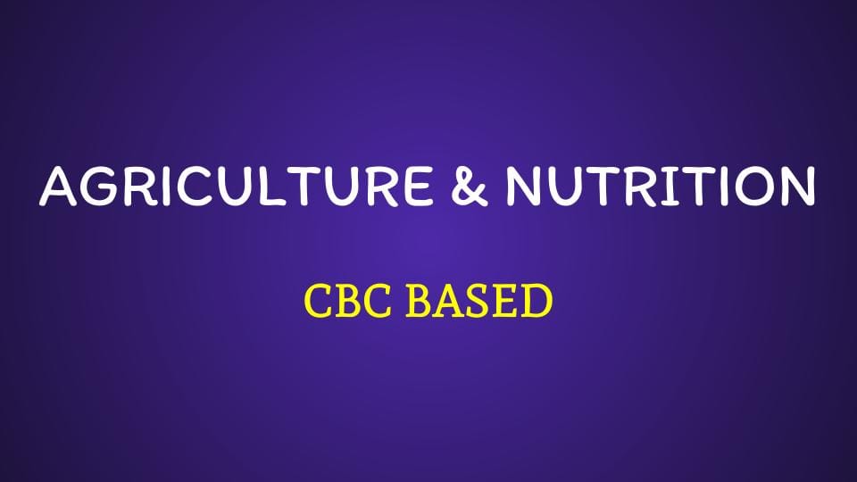 AGRICULTURE AND NUTRITION CBC BASED
