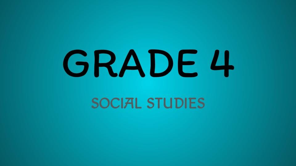 GRADE 4 SOCIAL STUDIES