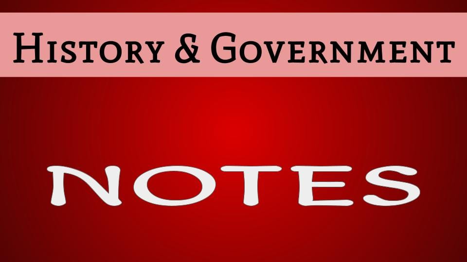 HISTORY AND GOVERNMENT NOTES