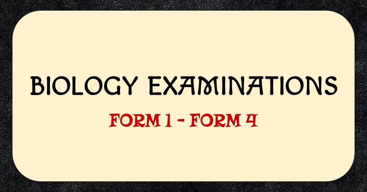 BIOLOGY EXAMS FORM 1 TO 4