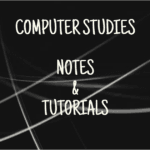 COMPUTER-STUDIES-NOTES-AND-TUTORIALS