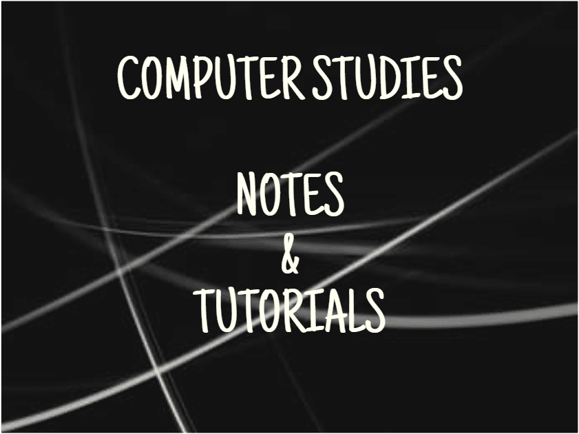 COMPUTER-STUDIES-NOTES-AND-TUTORIALS