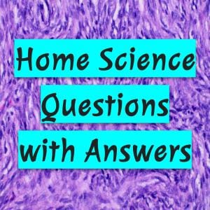 Home Science Questions with Answers