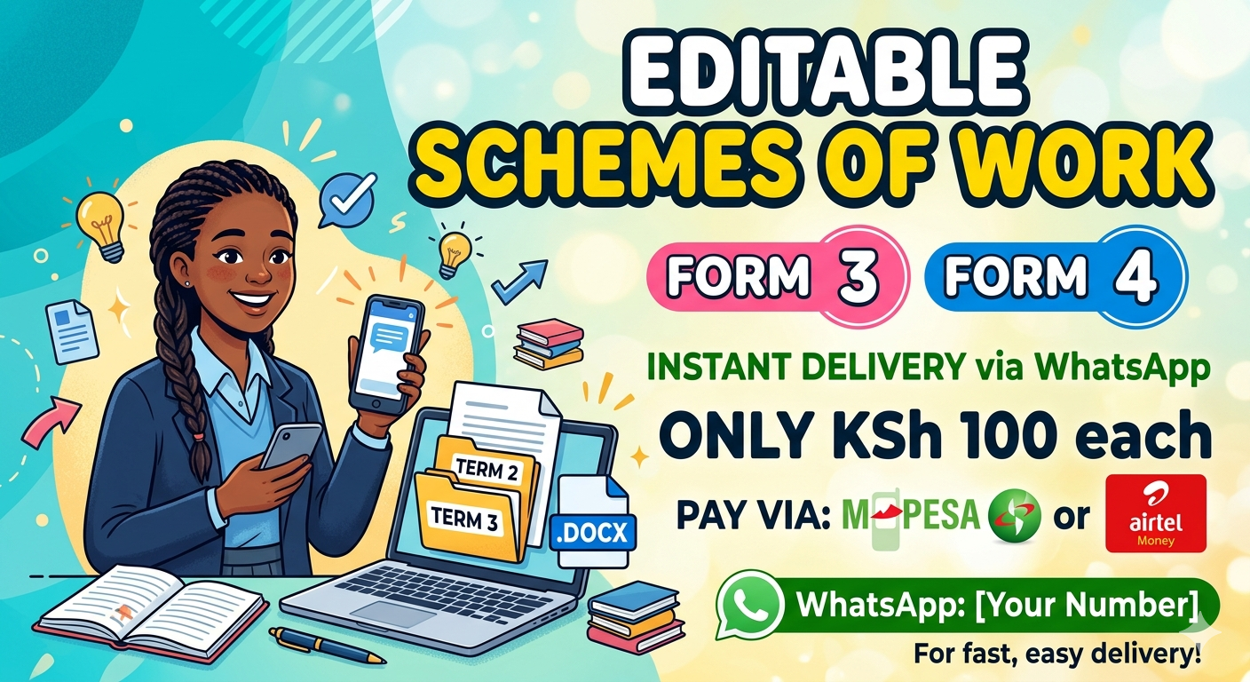 Buy editable Schemes of Work for Form 3 and Form 4 in .docx format. Only KSh 100 each. Pay via M-PESA or Airtel Money. WhatsApp instant delivery.
